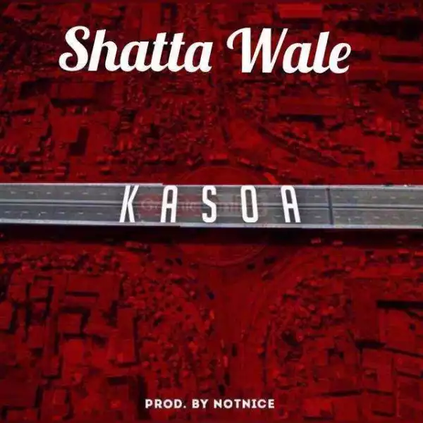 Shatta Wale - Kasoa (Prod. by Notnice)